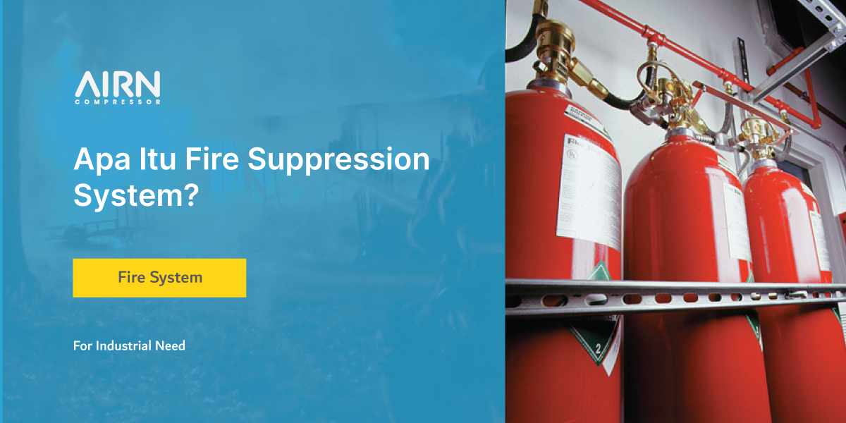 Apa itu Fire Suppression System?