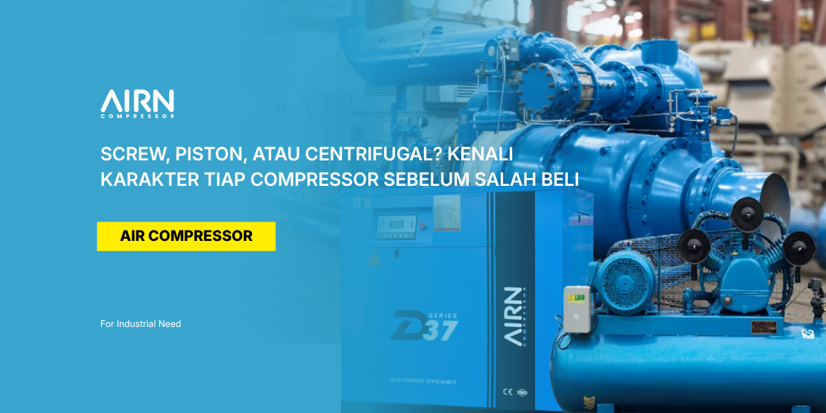Screw, Piston, atau Centrifugal Kenali Karakter Tiap Compressor Sebelum Salah Beli